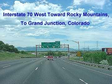 Interstate 70 west toward Rocky Mountains, to Grand Junction, Colorado.